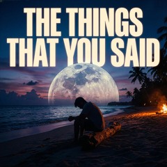 The Things That You Said
