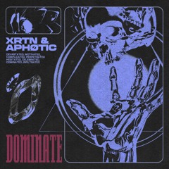 XRTN & APHØTIC - Dominate