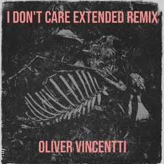 I Don'T Care Extended Remix