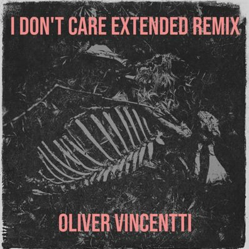 I Don'T Care Extended Remix