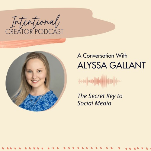 Intentional Creator Podcast - Episode 3 ft. Alyssa Galant