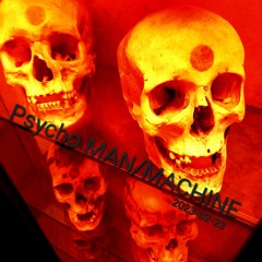 Psycho MAN/MACHINE 2023.02.23