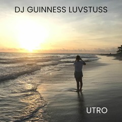 DJ Guinness Luvstuss - UTRO [2022]