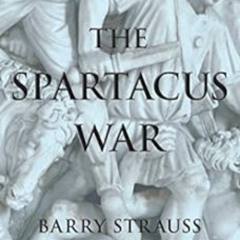 download PDF √ The Spartacus War by Barry Strauss [PDF EBOOK EPUB KINDLE]