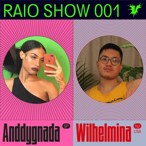 Raio Show 001 - Anddygnada e WILHELMINA