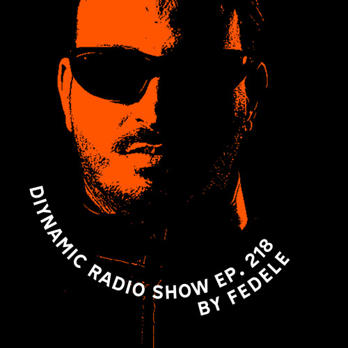 Diynamic Radio Show Episode 218 by Fedele