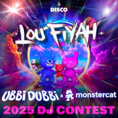 UBBI DUBBI 2025 DJ Discord Contest -[LOU FIYAH]