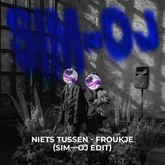 Froukje - Niets Tussen (SIM—OJ Edit)