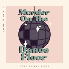 Sophie Ellis-Bextor - Murder On The Dancefloor (Yann Muller remix) *FILTRER DUE TO COPYRIGHT