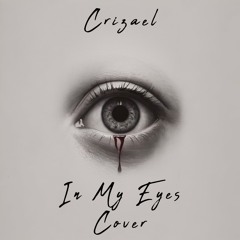 Crizael - In My Eyes (Cover) (Freestyle)