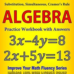 [View] [EBOOK EPUB KINDLE PDF] Systems of Equations: Substitution, Simultaneous, Cramer's Rule: Alge