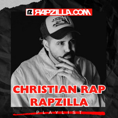 Christian Rap - The Rapzilla Playlist