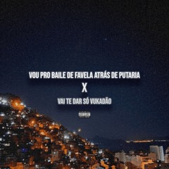 EU VOU PRO BAILE DE FAVELA ATRAS DE PUTARIA X VAI TE DAR SÓ VUKADÃO (proddjvtaguilar)