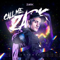 ZARK - Call Me Zark SET MIX