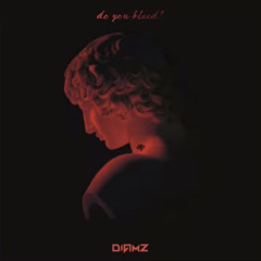 Do you bleed - Diamz