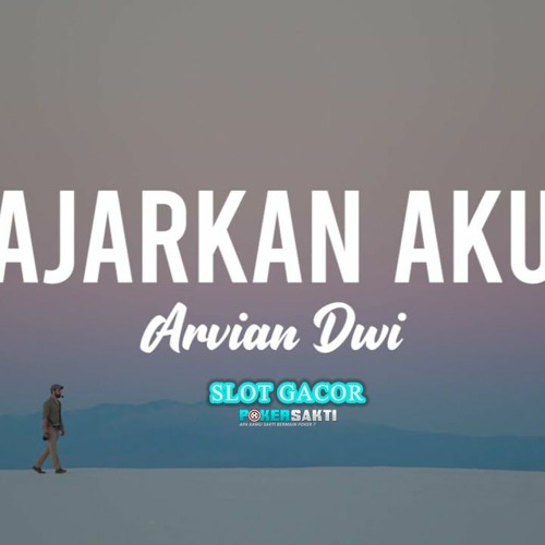 AJARKAN AKU - ARVIAN DWI   (POKERSAKTI)