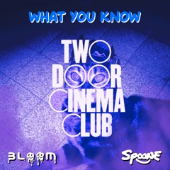 Two Door Cinema Club - What You Know (Bloom x Spoone Flip)