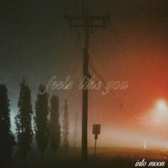 Feels Like You