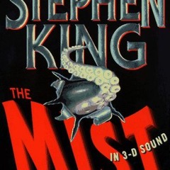 VIEW PDF 💌 The Mist: In 3 D Sound by  Stephen King &  Full Cast Dramatization EBOOK