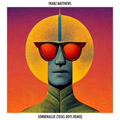 Franz Matthews - Sonnenallee (Tegel Boys Remix)