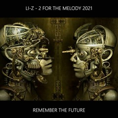 Li-Z - 2 For The Melody 2021 - #8 Remember The Future