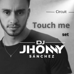 DJ Jhonny Sanchez – Touch Me (Circuit  Set)