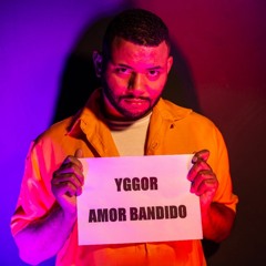 YGGOR - AMOR BANDIDO