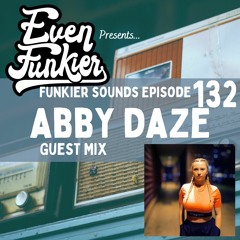 Funkier Sounds Episode 132 - Abby Daze Guest Mix
