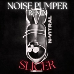 N-Vitral & Sei2ure - Noise Pumper (Slicer Remix)
