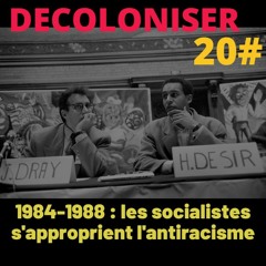 20# - 1984-1988 : les socialistes s'approprient l'antiracisme