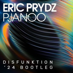 Eric Prydz - Pjanoo (Disfunktion '24 Bootleg)