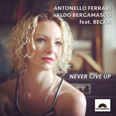 Antonello Ferrari & Aldo Bergamasco Feat Becka - Never Give Up