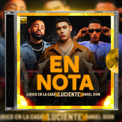 Lirico En La Casa, Luciente, Angel Dior - En Nota (Intro Dirty)