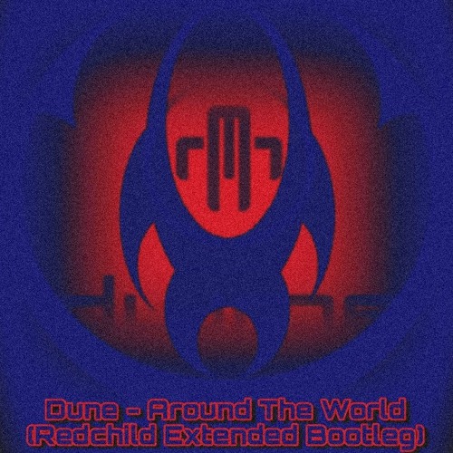 Dune - Around The World (Redchild Extended Bootleg)