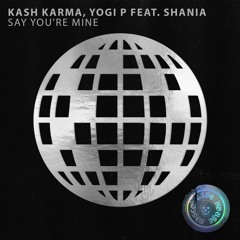 Kash Karma, Yogi P Feat. Shania - Say You're Mine