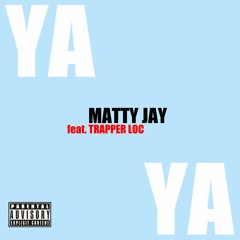 Ya Ya (feat. Trapper Loc)