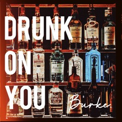 drunk on you