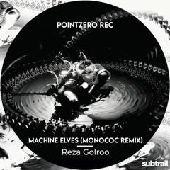 Trail Picks: Reza Golroo - Machine Elves (Monococ Remix)
