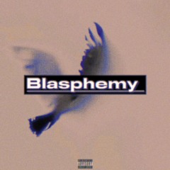 Blasphemy (prod. foreless, w1nkk)