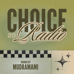 Choice Radio Episode 20 ft. Mudramami