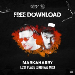 Mark&Harry - Lost Place (Original Mix) - [FREE DOWNLOAD]