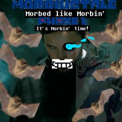 MorbiusTale: Morbed like Morbin'  PHASE 1: It's Morbin' time!