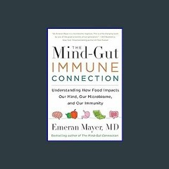 #^Download ✨ The Mind-Gut-Immune Connection: Understanding How Food Impacts Our Mind, Our Microbio