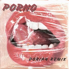 PORNO - Dórian Remix