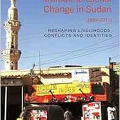 [VIEW] EPUB KINDLE PDF EBOOK Multidimensional Change in Sudan (1989–2011): Reshaping