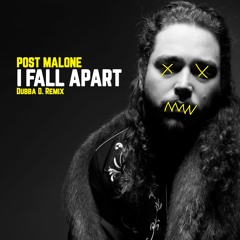 Post Malone- I Fall Apart (Dubba D. Remix) [FREE DOWNLOAD]