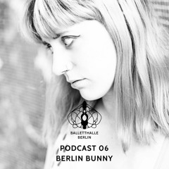 Balletthalle Berlin Podcast 06 - Berlin Bunny