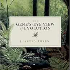 VIEW PDF 📙 The Gene's-Eye View of Evolution by J. Arvid Agren [EPUB KINDLE PDF EBOOK