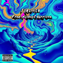 Forsaken (prod. michael harrison)