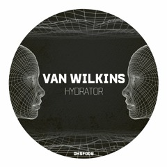 VAN WILKINS FT LUCIFERIAN - HYDRATOR [OHSF008] (FREE DL)